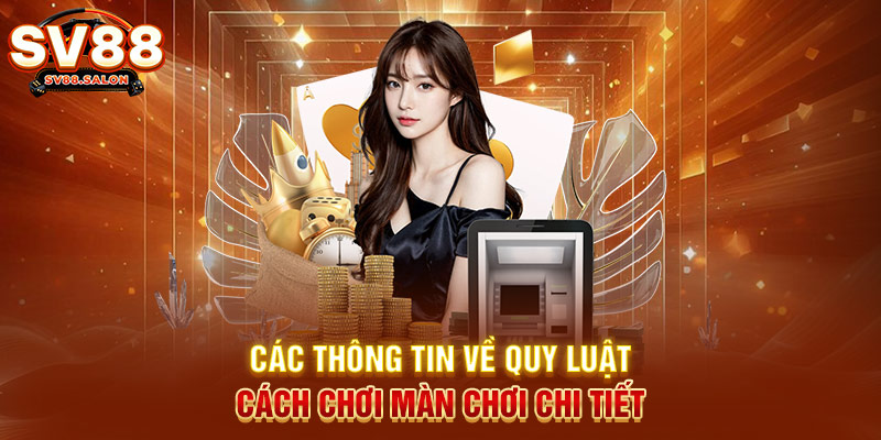 Các thông tin về quy luật, cách chơi màn chơi chi tiết